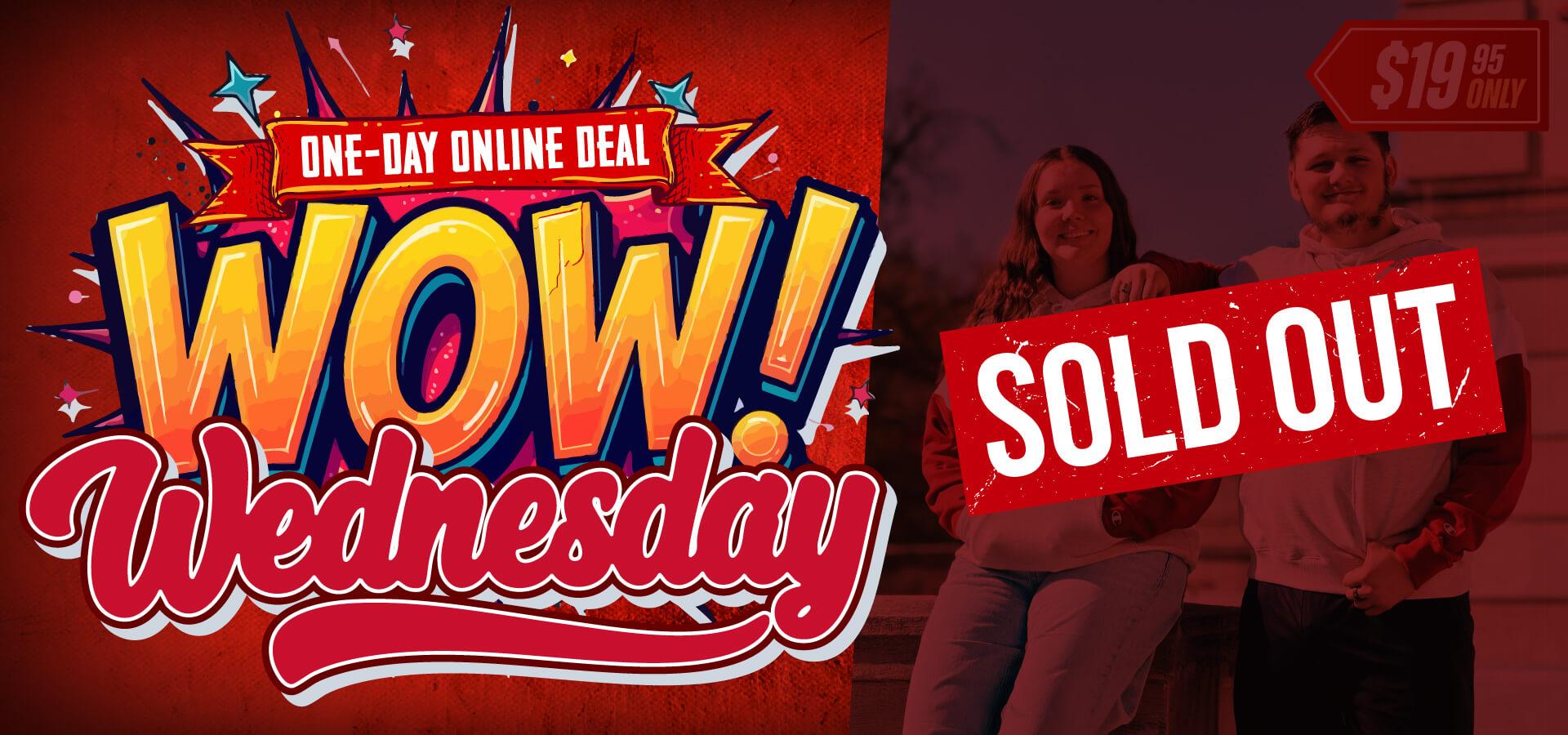 One-day Online Deal • WOW Wednesday • $19.95 • SOLD OUT